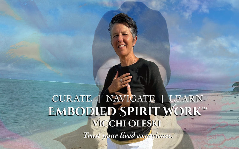 Vicchi Oleski - Embodied Spirit Work ™ FeelHEAL your Health and Live your Vitality